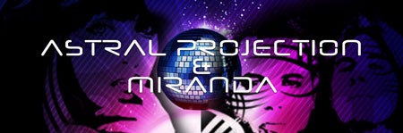 Astral Projection & Miranda Astral Projection & Miranda