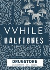 Halftones & Vvhile u KC Drugstore