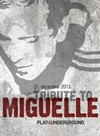 Tribute to Miguelle 2013, Play4Underground