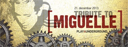 Tribute to Miguelle 2013, Play4Underground