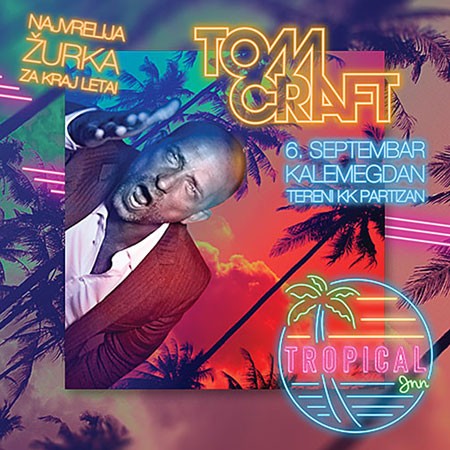 Tropical Inn - DJ Tomcraft na Kalemegdanu! 