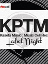Kaseta Music & Music Cell Label Night @ KPTM