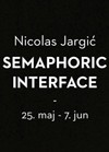 Izložba Semaphoric Interface @ Kc Grad
