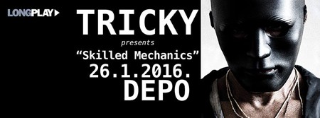 Tricky presents Skilled Mechanics @ Depo