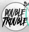 Dobrodo&scaron;li na DOUBLE TROUBLE!